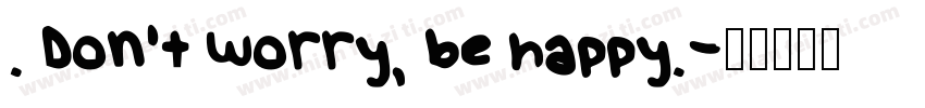 . Don’t worry, be happy.字体转换